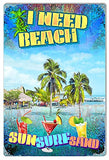 I Need Beach Metal Sign By Phil Hamilton 12×18