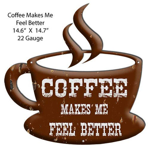 Coffee Feel Better Laser Cut Out Country Metal Sign 14.6×14.7