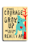 It takes courage - Wood Wall Decor by Ginger Oliphant 12 X 16