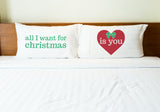 All I Want for Christmas is You - Red Green Set of 2 Pillow Case by OBC 20 X 30