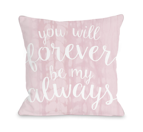 You Will Forever Be My Always - Pink Throw Pillow by OBC 18 X 18