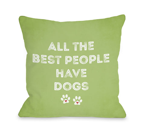 All The Best People Have Dogs - Green Throw Pillow by Cheryl Overton 18 X 18