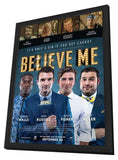 Believe Me 11 x 17 Movie Poster - Style A - in Deluxe Aluminum Frame