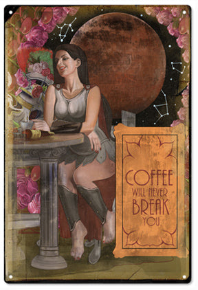 Coffee Will Never Break You Metal Sign