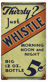 Vintage Thirsty Just Whistle Sign 8x14