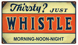 Vintage Thirsty Just Whistle Sign 8x14