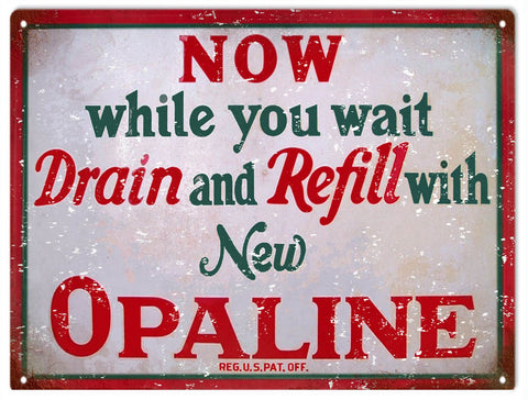 Vintage Drain And Refill With Opaline Sign 9x12