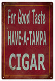 For Good Taste Have a Tampa Cigar sign
