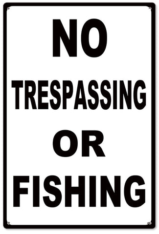 No Trespassing Or Fishing Sign
