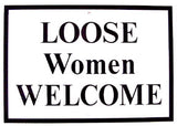RR-62 LOOSE WOMEN WELCOME SIGN