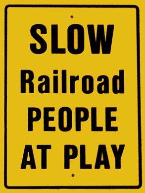 RR-65 Slow Railroad People At Play Railroad Sign