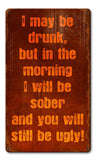 May Be Drunk Ugly Vintage Sign Metal Sign