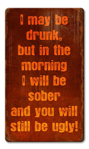 May Be Drunk Ugly Vintage Sign Metal Sign