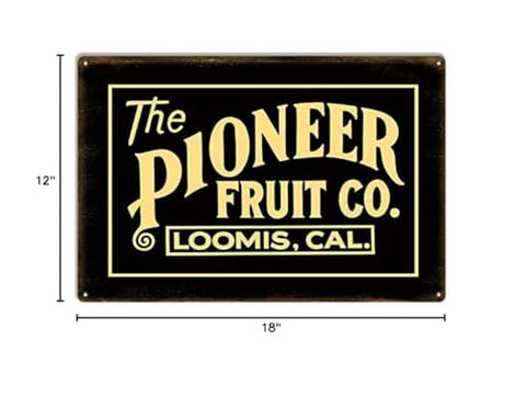 Pioneer Fruit Co. Loomis Cal Nostalgic Sign Reproduction Aged 12?x18? .040 Alum