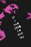 If I Had Legs I'd Kick You Style A Movie Poster 11 x 17 inch