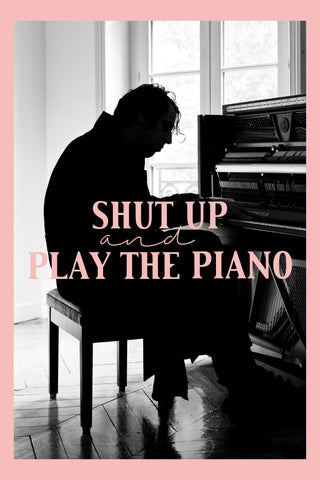 Shut Up and Play the Piano Style A Movie Poster 27 x 40 inch