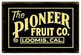 Pioneer Fruit Co. Loomis Cal Nostalgic Sign Reproduction Aged 12?x18? .040 Alum