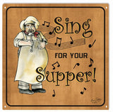 Musical Sing For Your Supper Sign 12x12