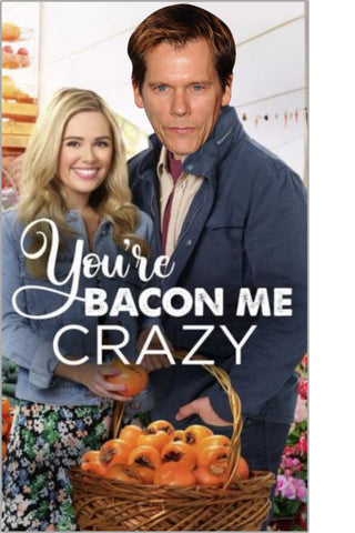 You're Bacon Me Crazy Style B Movie Poster 11 x 17 inch