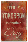 After All Tomorrow Is Another Day Metal Sign