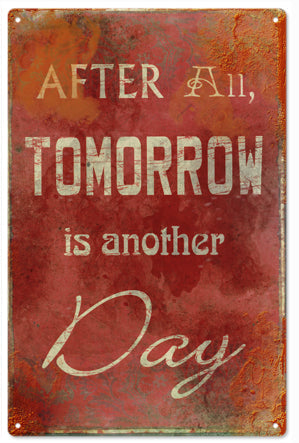 After All Tomorrow Is Another Day Metal Sign