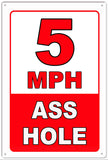 5 MPH Ass Hole Metal Sign