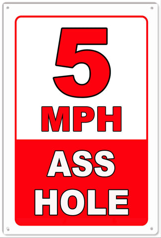 5 MPH Ass Hole Metal Sign
