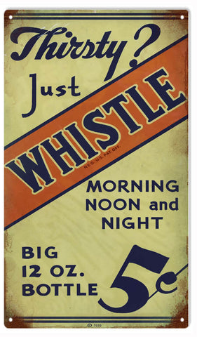 Vintage Thirsty Just Whistle Metal Sign
