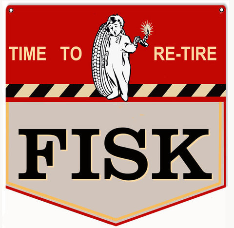 Fisk Time To Re-Tire Metal Sign