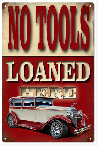 No Tools Loaned Here Vintaged 12x18 Metal Sign