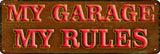 My Garage My Rules Metal Sign