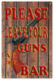 Please Leave Your Guns At The Bar Metal Sign