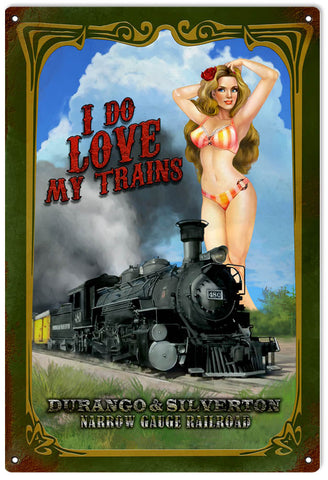 Vintage Love My Train Pin Up Girl Vintage , Faux Rust ,I Do Love My Train Durango And Silverton Narrow Gauge Railroad Pin Up Girl Metal Sign