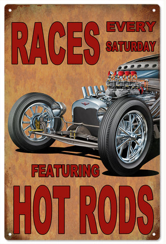 Races Every Saturday Featuring Hot Rods Metal Sign