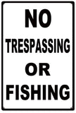 No Trespassing Or Fishing Metal Sign