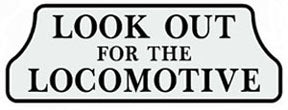 RR-38 Look Out For The Locomotive Railroad Metal Sign