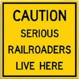 RR-44 Caution Serious Railroaders Live Here Railroad Metal Sign
