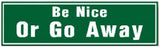 RR-51 Be Nice OR GO AWAY SIGN