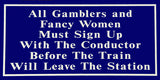 RR-61 All Gamblers And Fancy Women Railroad Metal Sign
