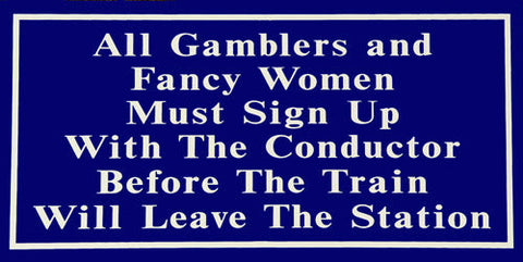 RR-61 All Gamblers And Fancy Women Railroad Metal Sign