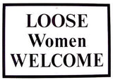 RR-62 Loose women welcome metal sign