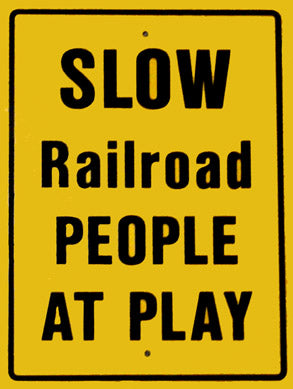 RR-65 Slow Railroad People At Play Railroad Metal Sign