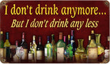 RRW-12 I DONT DRINK ANYMORE Metal Sign