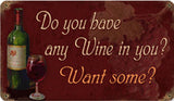 RRW-3 Do You Have Any Wine in You Metal Sign