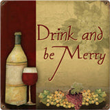 RRW-4 Drink and be Merry  Drink and be Merry Drink and be Merry thats sounds good.Metal Sign