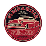 Older And Wiser Speed Shop Vintage Sign Metal Sign