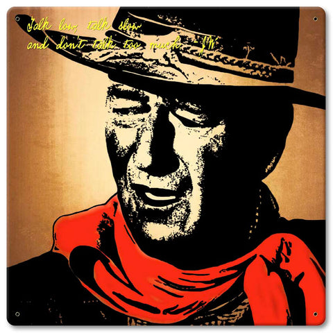 John Wayne Talk Low Talk Slow Vintage Sign Metal Sign