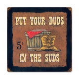 Put Your Duds In The Suds Vintage Sign Metal Sign