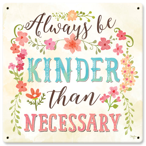 Always Be Kinder Vintage Sign Metal Sign