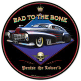 Bad to the Bone Metal Sign
